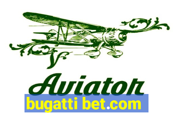 bugatti bet.com